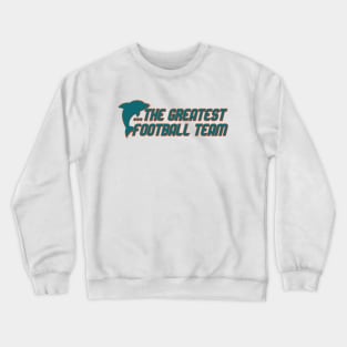 Miami Has The Dolphins Crewneck Sweatshirt